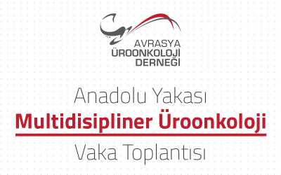 Anadolu Yakası Multidisipliner Üroonkoloji İstanbul Vaka Toplantısı 